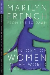 From Eve to Dawn, A History of Women in the World, Volume III: Infernos and Paradises