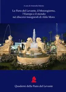 La Fiera del Levante, il Mezzogiorno, l’Europa e il mondo nei discorsi inaugurali di Aldo Moro