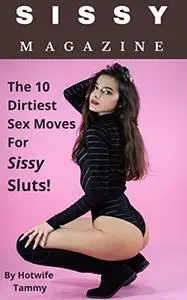 Sissy Magazine: The 10 Dirtiest Sex Moves For Sissy Sluts!