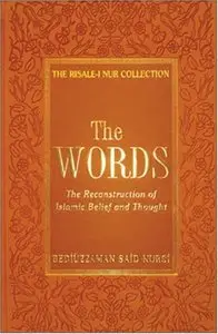 The Words - The Reconstruction of Islamic Belief and Thought by Bediuzzaman Said Nursi (Translator: Huseyin Akarsu)