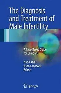 The Diagnosis and Treatment of Male Infertility: A Case-Based Guide for Clinicians