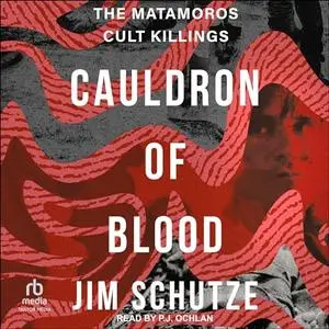 Cauldron of Blood: The Matamoros Cult Killings [Audiobook]