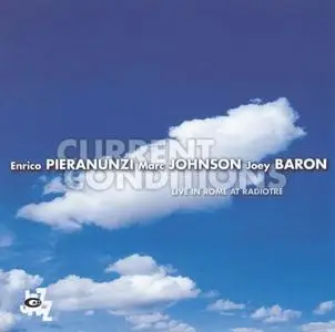 Pieranunzi / Johnson / Baron - Current Conditions (2003) {Cam Jazz}