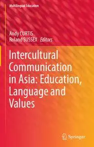 Intercultural Communication in Asia: Education, Language and Values