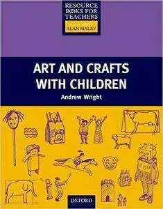 Andrew Wright, "Art and Crafts with Children (Resource Books for Teachers)"