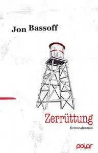 ﻿Jon Bassoff - Zerrüttung: Kriminalroman