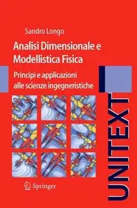 Sandro Longo - Analisi Dimensionale e Modellistica Fisica. Principi e applicazioni alle Scienze Ingegneristiche
