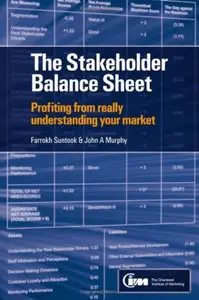 The Stakeholder Balance Sheet: Profiting from Really Understanding Your Market