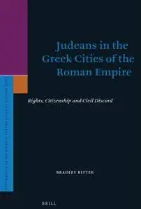 Judeans in the Greek Cities of the Roman Empire: Rights, Citizenship and Civil Discord