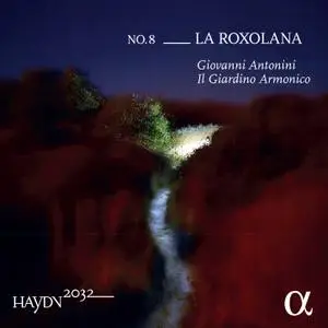 Giovanni Antonini & Il Giardino Armonico - Haydn 2032, Vol. 8: La Roxolana (2020) [Official Digital Download 24/176]