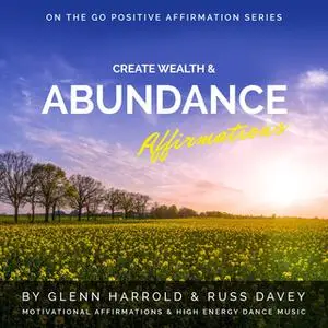 «Create Wealth & Abundance Affirmations» by Glenn Harrold,Russ Davey