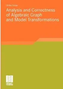 Analysis and Correctness of Algebraic Graph and Model Transformations [Repost]