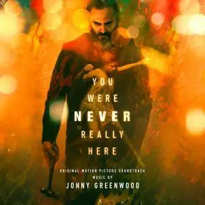 Jonny Greenwood - You Were Never Really Here (Original Motion Picture Soundtrack) (2018)