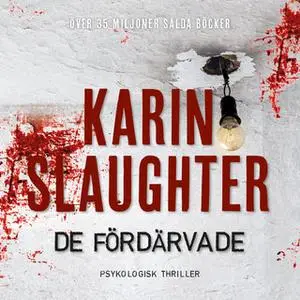 «De fördärvade» by Karin Slaughter