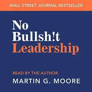 No Bullsh!t Leadership [Audiobook]