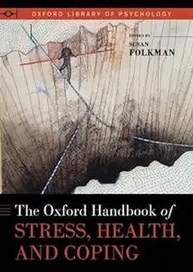 The Oxford Handbook of Stress, Health, and Coping (Oxford Library of Psychology)