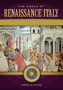 The World of Renaissance Italy: A Daily Life Encyclopedia (2 volumes)