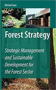 Forest Strategy: Strategic Management and Sustainable Development for the Forest Sector