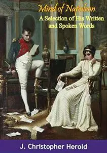 Mind of Napoleon: A Selection of His Written and Spoken Words