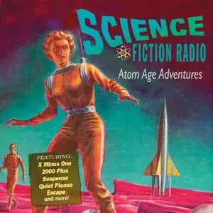 Science Fiction Radio: Atom Age Adventures [Audiobook]