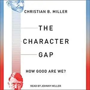 The Character Gap: How Good Are We? [Audiobook]