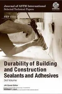 Durability of Building and Construction Sealants and Adhesives (3rd Volume) (Repost)