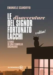 Le disavventure del Signor Fortunato Lacchi - Emanuele Scandiffio