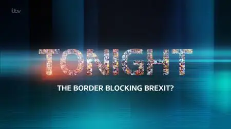 ITV - Tonight: The Border Blocking Brexit? (2019)