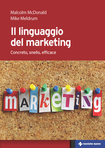 Malcolm H. McDonald - Il linguaggio del marketing. Concreto, snello, efficace (2014) [Repost]