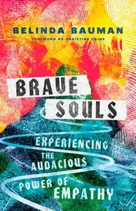 Brave Souls: Experiencing the Audacious Power of Empathy