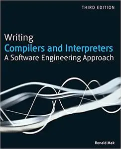 Writing Compilers and Interpreters: A Software Engineering Approach Ed 3