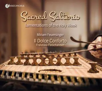 Miriam Feuersinger & Il Dolce Conforto - Sacred Salterio: Lamentations of the Holy Week (2017)