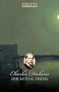 «Our Mutual Friend» by Charles Dickens