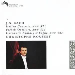 Christophe Rousset - J.S.Bach: Italian Concerto, French Ouverture, Chromatic Fantasy & Fugue  (1992)