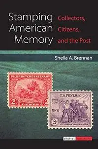 Stamping American Memory: Collectors, Citizens, and the Post