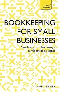 Bookkeeping for Small Businesses: Simple steps to becoming a confident bookkeeper