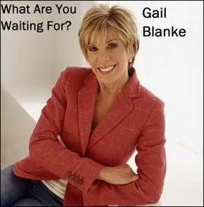 «What Are You Waiting For» by Gail Blanke