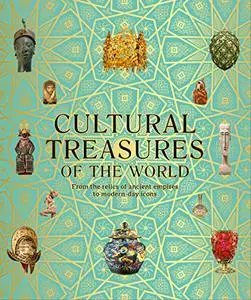 Cultural Treasures of the World: From the Relics of Ancient Empires to Modern-Day Icons