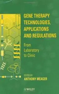 Gene Therapy Technologies, Applications and Regulations: From Laboratory to Clinic by Anthony Meager [Repost]