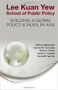 Lee Kuan Yew School of Public Policy: Building a Global Policy School in Asia