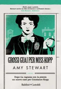 Amy Stewart - Grossi guai per Miss Kopp