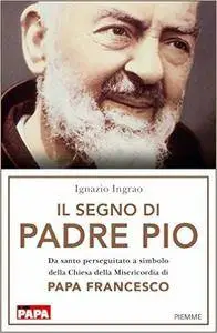 Ignazio Ingrao - Il segno di Padre Pio