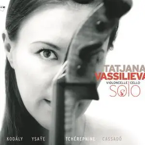 Tatjana Vassiljeva - Violoncelle Solo: Kodály, Ysaÿe, Tcherepnin, Cassadó (2005)
