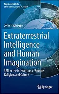 Extraterrestrial Intelligence and Human Imagination: SETI at the Intersection of Science, Religion, and Culture