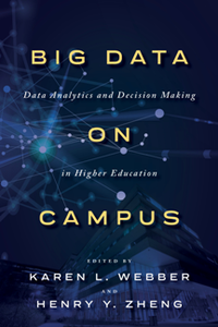 Big Data on Campus : Data Analytics and Decision Making in Higher Education