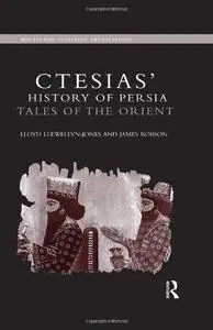 Ctesias' 'History of Persia': Tales of the Orient (Routledge Classical Translations)