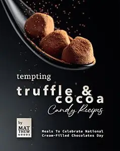 Tempting Truffle & Cocoa Candy Recipes: Meals To Celebrate National Cream-Filled Chocolates Day