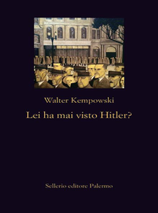 Walter Kempowski - Lei ha mai visto Hitler?