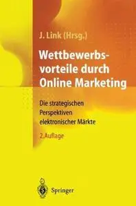 Wettbewerbsvorteile durch Online Marketing: Die strategischen Perspektiven elektronischer Märkte