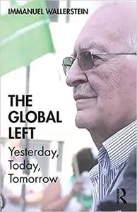 The The Global Left: Yesterday, Today, Tomorrow